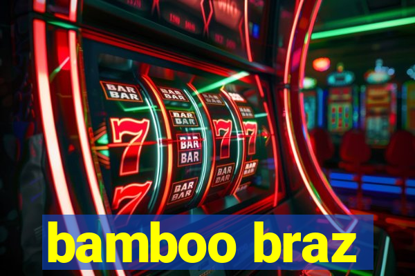 bamboo braz